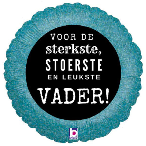 Folieballon Voor de sterkste, stoerste en leukste VADER! Folieballon Voor de sterkste, stoerste en leukste VADER!